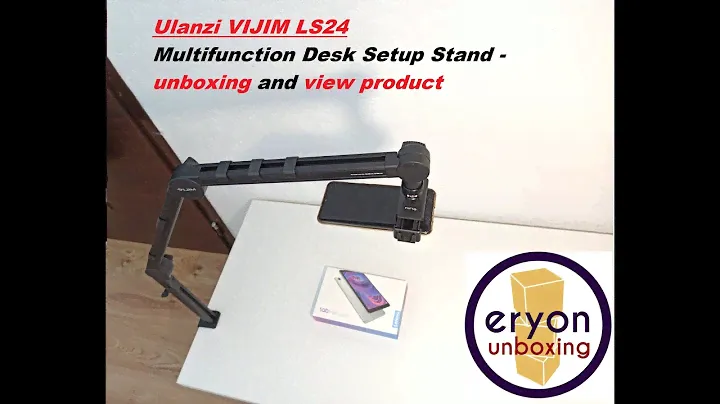 Ulanzi VIJIM LS24 - Multifunction Desk Setup Stand - unboxing and view