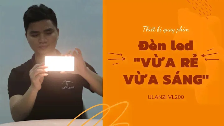 Review đèn đổi màu Ulanzi VL200 Bi-Color | Thiết bị quay phim